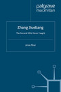 Zhang Xueliang - The General Who Never Fought