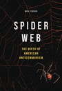 Spider Web - The Birth of American Anticommunism