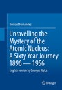 Unravelling the Mystery of the Atomic Nucleus - A Sixty Year Journey 1896 - 1956