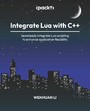 Integrate Lua with C++ - Seamlessly integrate Lua scripting to enhance application flexibility