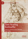Žižek Reading Bonhoeffer - Towards a Radical Critical Theology