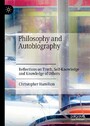 Philosophy and Autobiography - Reflections on Truth, Self-Knowledge and Knowledge of Others