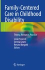 Family-Centered Care in Childhood Disability - Theory, Research, Practice