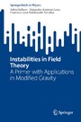 Instabilities in Field Theory - A Primer with Applications in Modified Gravity