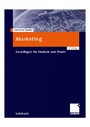 Marketing - Grundlagen für Studium und Praxis