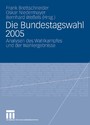 Die Bundestagswahl 2005 - Analysen des Wahlkampfes und der Wahlergebnisse