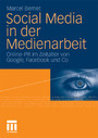Social Media in der Medienarbeit - Online-PR im Zeitalter von Google, Facebook & Co.