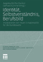 Identität, Selbstverständnis, Berufsbild - Implikationen der neuen Einsatzrealität für die Bundeswehr
