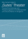 'Gutes' Theater - Theaterfinanzierung und Theaterangebot in Großbritannien und Deutschland im Vergleich