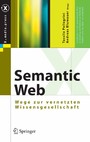 Semantic Web - Wege zur vernetzten Wissensgesellschaft