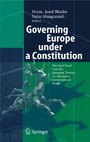 Governing Europe under a Constitution - The Hard Road from the European Treaties to a European Constitutional Treaty