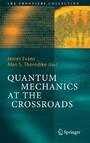 Quantum Mechanics at the Crossroads - New Perspectives from History, Philosophy and Physics
