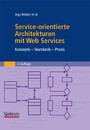 Service-orientierte Architekturen mit Web Services - Konzepte - Standards - Praxis