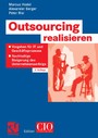 Outsourcing realisieren - Vorgehen für IT und Geschäftsprozesse zur nachhaltigen Steigerung des Unternehmenserfolgs