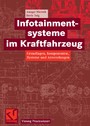 Infotainmentsysteme im Kraftfahrzeug - Grundlagen, Komponenten, Systeme und Anwendungen