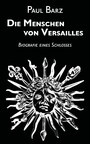 Die Menschen von Versailles - Biografie eines Schlosses