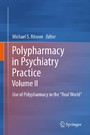 Polypharmacy in Psychiatry Practice, Volume II - Use of Polypharmacy in the 'Real World'