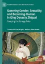 Queering Gender, Sexuality, and Becoming-Human in Qing Dynasty Zhiguai - Querying the Strange Tales