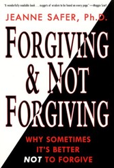 Forgiving and Not Forgiving - Why Sometimes It's Better Not to Forgive