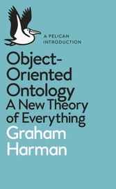 Object-Oriented Ontology - A New Theory of Everything