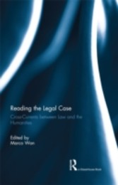 Reading The Legal Case - Cross-Currents between Law and the Humanities