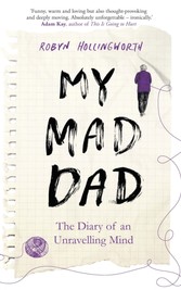 My Mad Dad - The Diary of an Unravelling Mind