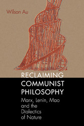 Reclaiming Communist Philosophy - Marx, Lenin, Mao, and the Dialectics of Nature