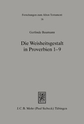 Die Weisheitsgestalt in Proverbien 1-9 - Traditionsgeschichtliche und theologische Studien