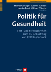 Politik für Gesundheit - Fest- und Streitschriften zum 65. Geburtstag von Rolf Rosenbrock