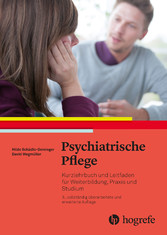 Psychiatrische Pflege - Kurzlehrbuch und Leitfaden für Weiterbildung, Praxis und Studium