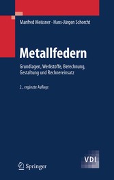 Metallfedern - Grundlagen, Werkstoffe, Berechnung, Gestaltung und Rechnereinsatz