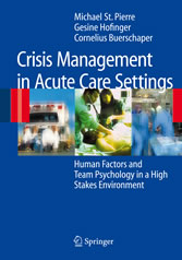 Crisis Management in Acute Care Settings - Human Factors and Team Psychology in a High Stakes Environment