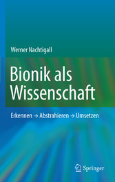 Bionik als Wissenschaft - Erkennen - Abstrahieren - Umsetzen
