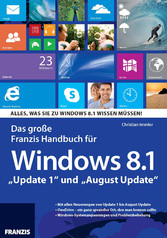 Das große Franzis Handbuch für Windows 8.1 - 'Update 1' und 'August Update'