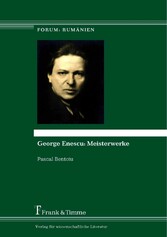George Enescu: Meisterwerke - Aus dem Rumänischen übersetzt von Larisa Schippel und Julia Richter unter Mitarbeit von Raluca Stirbat