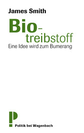 Biotreibstoff - Eine Idee wird zum Bumerang