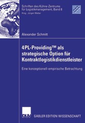 4PL-ProvidingTM als strategische Option für Kontraktlogistikdienstleister - Eine konzeptionell-empirische Betrachtung