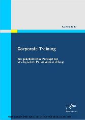 Corporate Training. Ein ganzheitliches Konzept zur strategischen Personalentwicklung