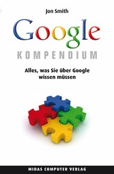 Das Google Kompendium - Alles, was Sie über Google wissen müssen