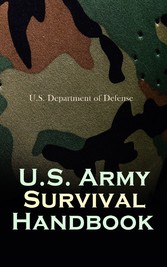 U.S. Army Survival Handbook - Find Water & Food in Any Environment, Master Field Orientation and Learn How to Protect Yourself