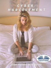 Le Cyber-Harcèlement - Lorsque Le Harceleur S'Introduit Dans Votre Ordinateur.