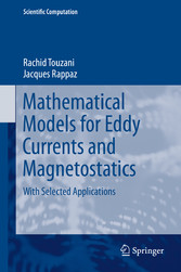 Mathematical Models for Eddy Currents and Magnetostatics - With Selected Applications