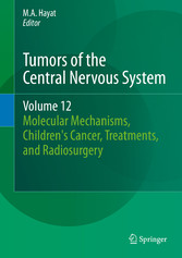 Tumors of the Central Nervous System, Volume 12 - Molecular Mechanisms, Children's Cancer, Treatments, and Radiosurgery